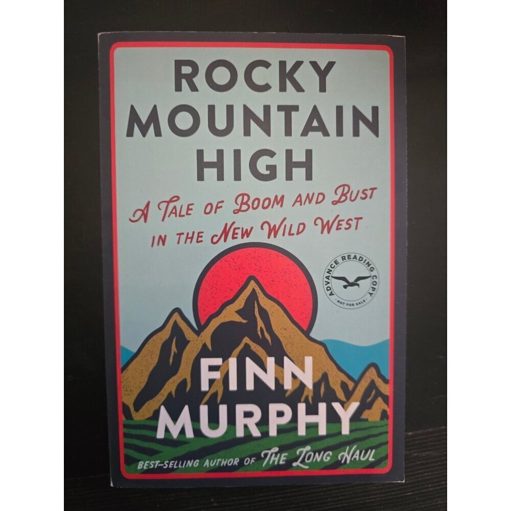 Rocky Mountain High by Finn Murphy A Tale of Boom & Bust in the New Wild West